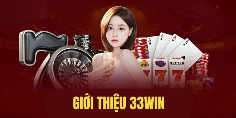33win - Trải nghiệm giải trí trực tuyến nhanh chóng và an toàn