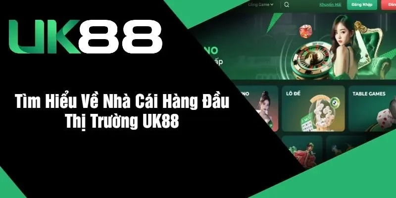 Uk88 - Sân chơi giải trí trực tuyến với tỷ lệ cược tối ưu